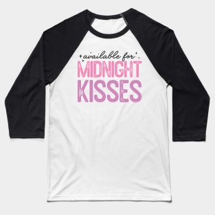 Available for midnight kisses Baseball T-Shirt